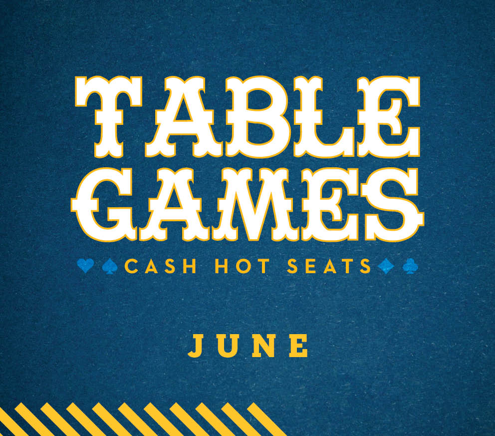 Table Games Cash Hot Seats June
