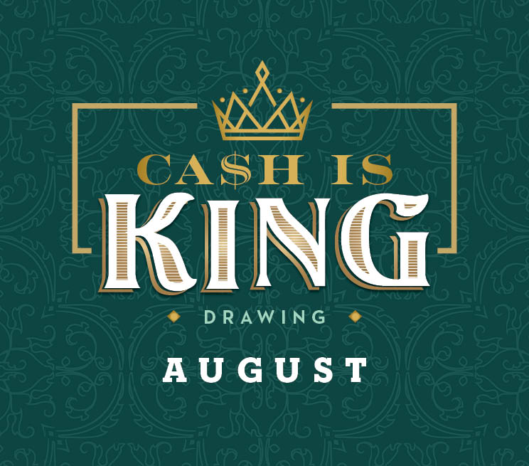 Cash is King August Promotion