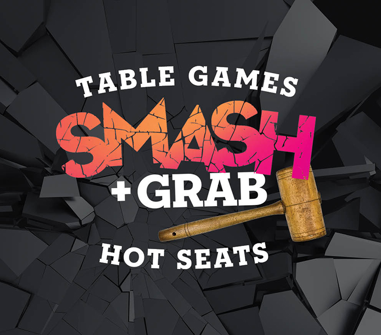 Table Games Smash + Grab Hot Seats