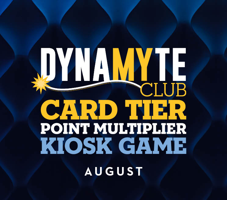 DynaMYte Club Card Tier Point Multiplier Kiosk Game August