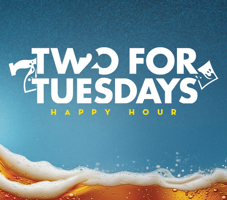 Two For Tuesdays Happy Hour