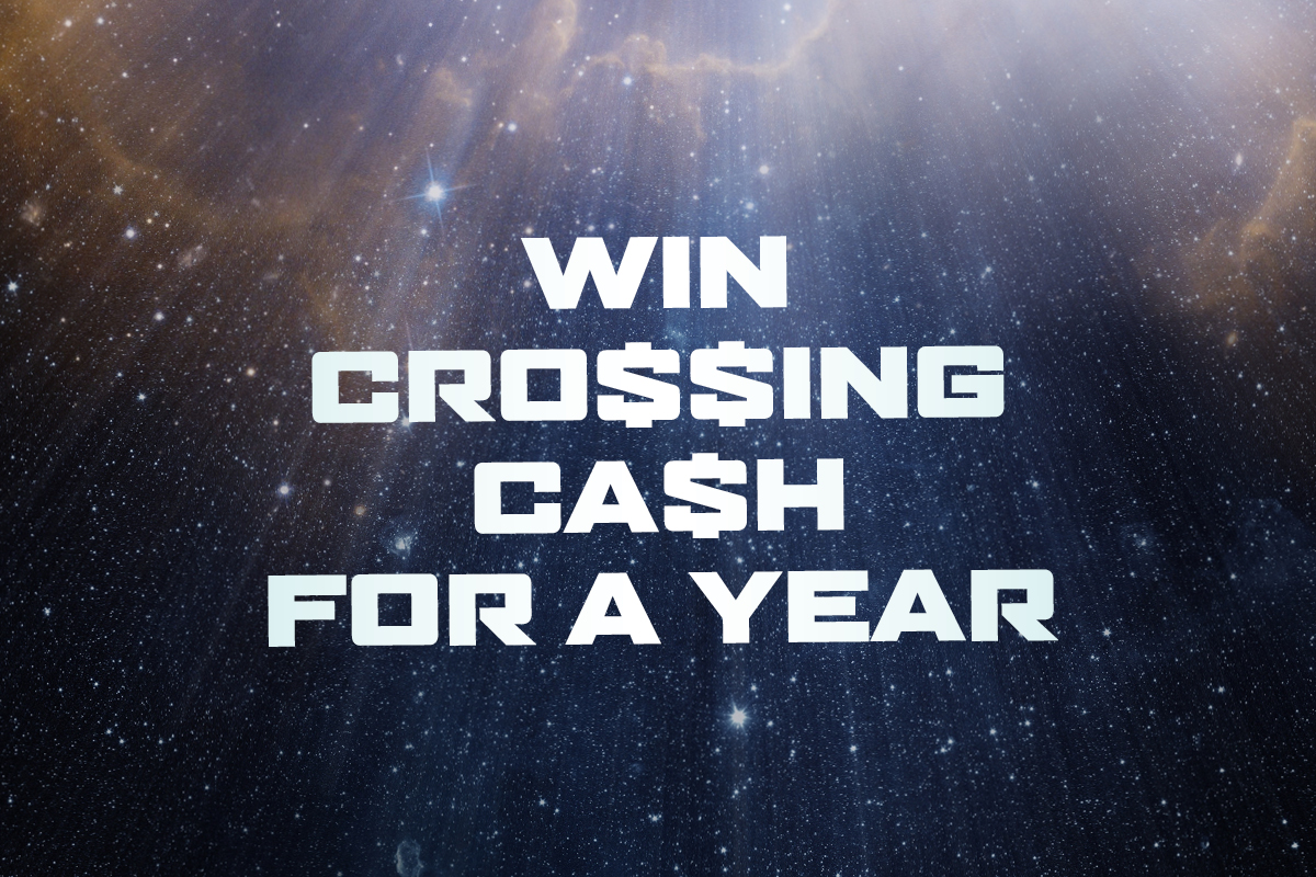 WIN CRO$$ING CA$H FOR A YEAR