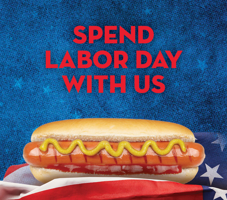 Spend Labor Day with us!